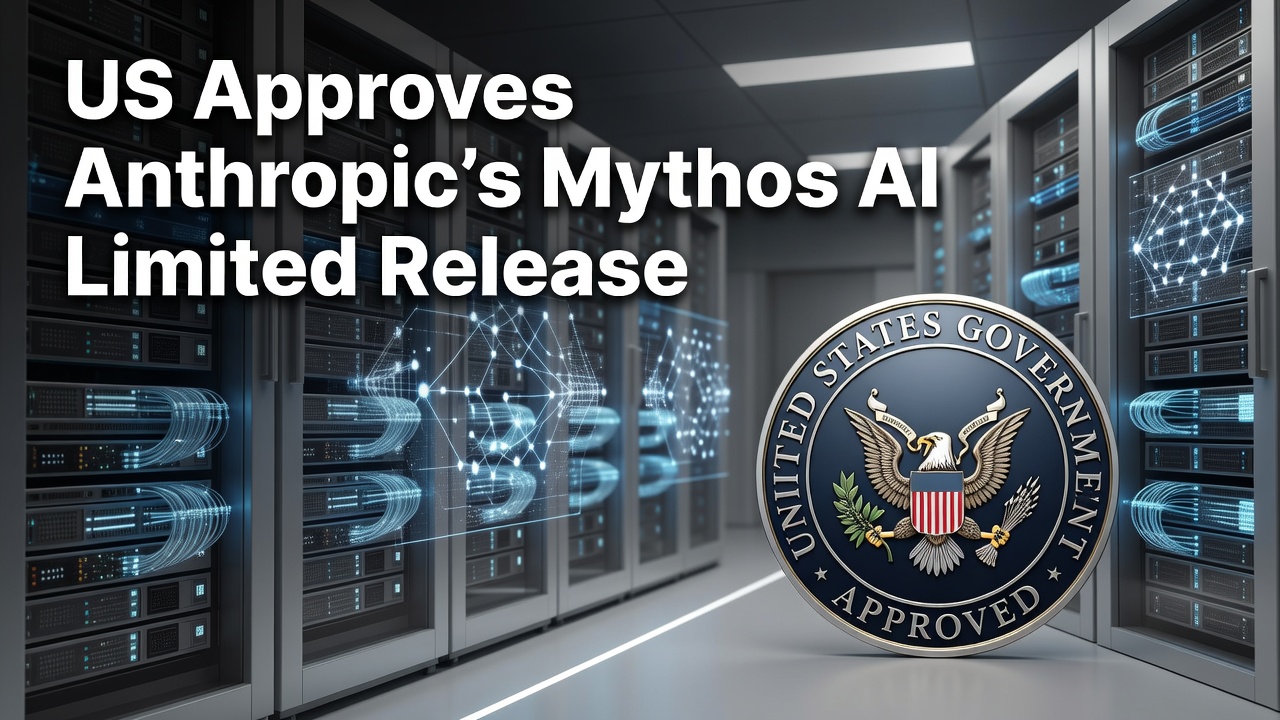 US Approves Anthropic's Mythos AI Limited Release