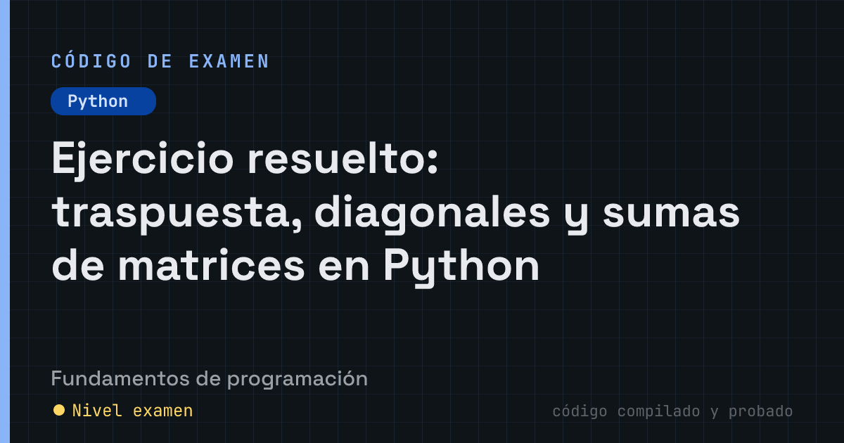 Ejercicio resuelto: traspuesta, diagonales y sumas de matrices en Python