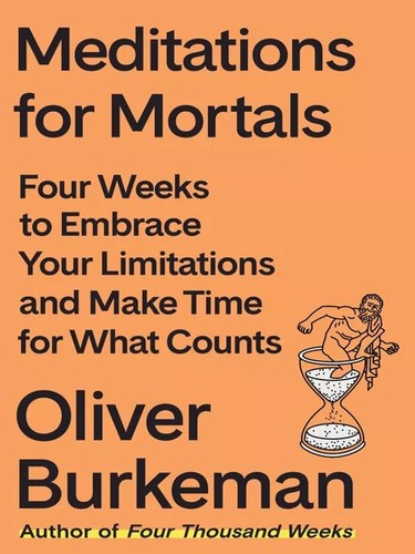 Portada de Meditations for Mortals: Four Weeks to Embrace Your Limitations and Make Time for What Counts
